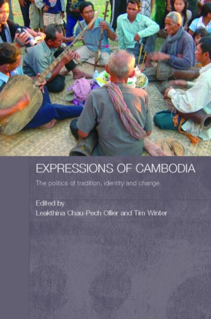 Expressions of Cambodia : The Politics of Tradition, Identity and Change, Hardback Book