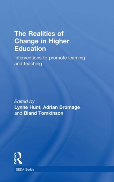 The Realities of Change in Higher Education : Interventions to Promote Learning and Teaching, Hardback Book