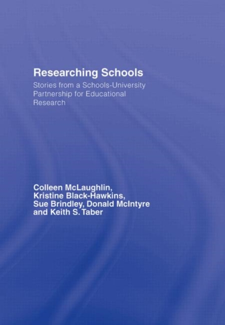 Researching Schools : Stories from a Schools-University Partnership for Educational Research, Hardback Book