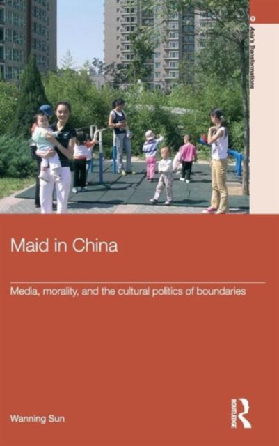 Maid In China : Media, Morality, and the Cultural Politics of Boundaries, Hardback Book