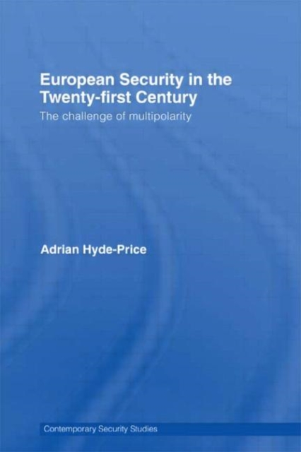European Security in the Twenty-First Century : The Challenge of Multipolarity, Hardback Book