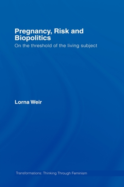 Pregnancy, Risk and Biopolitics : On the Threshold of the Living Subject, Hardback Book