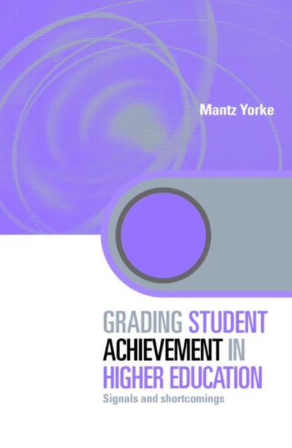 Grading Student Achievement in Higher Education : Signals and Shortcomings, Hardback Book