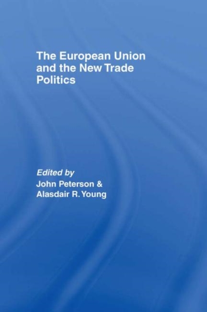 The European Union and the New Trade Politics, Hardback Book