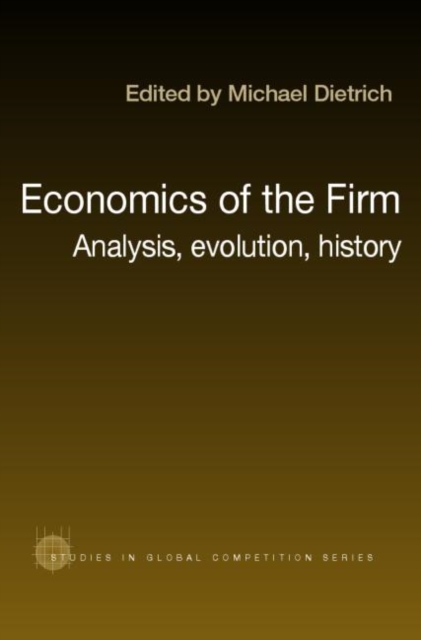 Economics of the Firm : Analysis, Evolution and History, Hardback Book