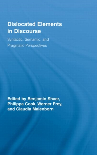 Dislocated Elements in Discourse : Syntactic, Semantic, and Pragmatic Perspectives, Hardback Book