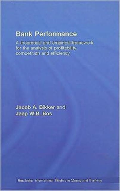 Bank Performance : A Theoretical and Empirical Framework for the Analysis of Profitability, Competition and Efficiency, Hardback Book