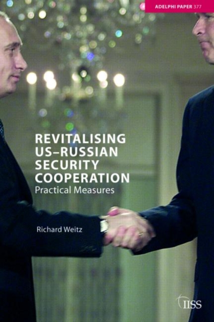 Revitalising US-Russian Security Cooperation : Practical Measures, Paperback / softback Book