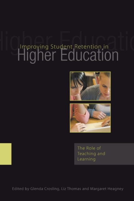 Improving Student Retention in Higher Education : The Role of Teaching and Learning, Paperback / softback Book