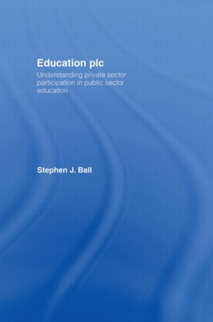 Education plc : Understanding Private Sector Participation in Public Sector Education, Hardback Book