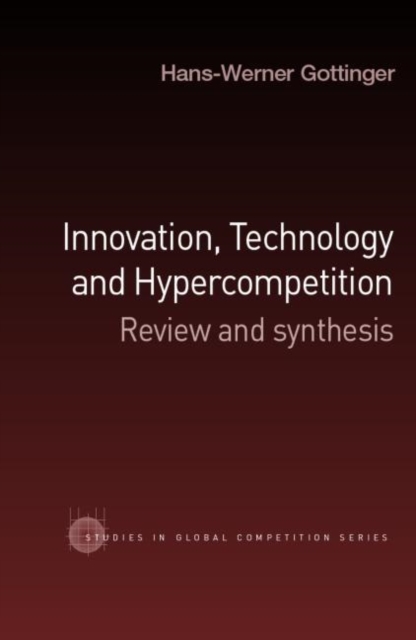 Innovation, Technology and Hypercompetition : Review and Synthesis, Hardback Book
