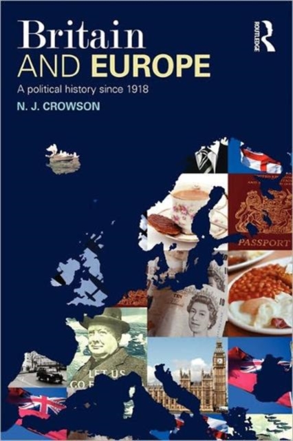 Britain and Europe : A Political History Since 1918, Paperback / softback Book