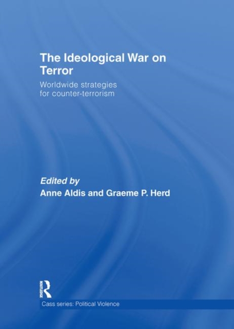 The Ideological War on Terror : Worldwide Strategies For Counter-Terrorism, Hardback Book