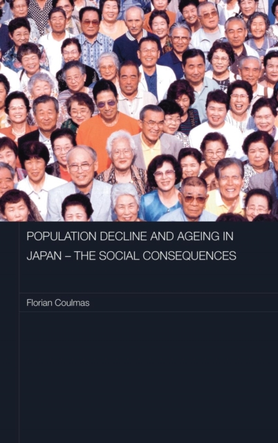 Population Decline and Ageing in Japan - The Social Consequences, Hardback Book
