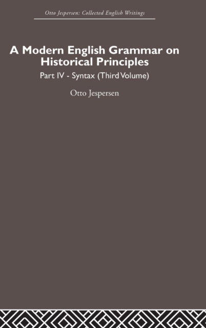 A Modern English Grammar on Historical Principles : Volume 4. Syntax (third volume), Hardback Book
