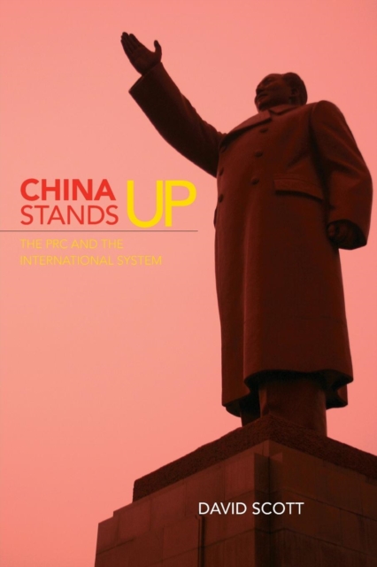 China Stands Up : The PRC and the International System, Paperback / softback Book