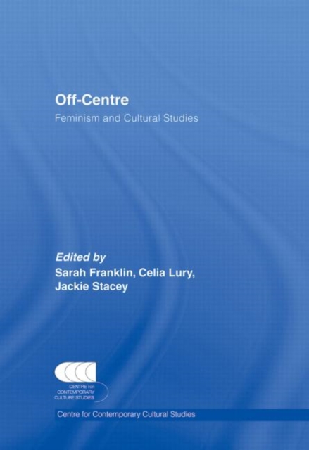 Off-Centre : Feminism and Cultural Studies, Hardback Book