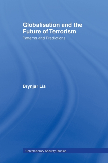 Globalisation and the Future of Terrorism : Patterns and Predictions, Paperback / softback Book