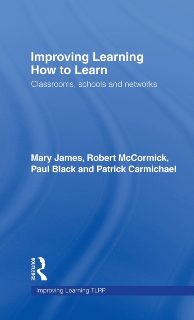 Improving Learning How to Learn : Classrooms, Schools and Networks, Hardback Book
