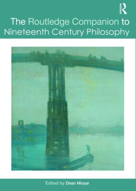 The Routledge Companion to Nineteenth Century Philosophy, Hardback Book
