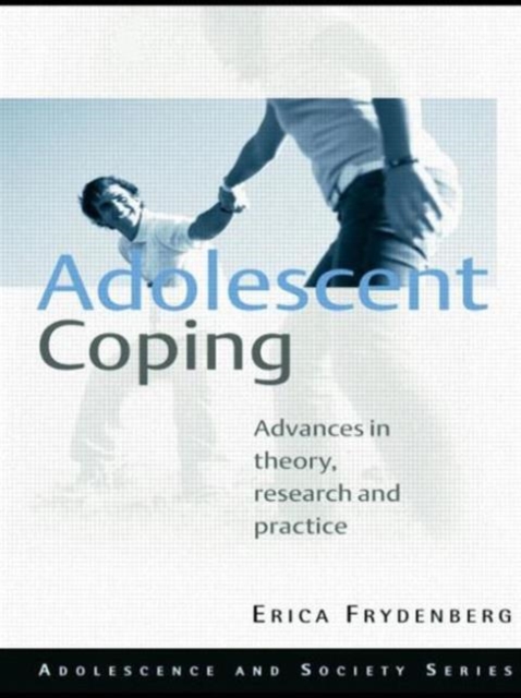 Adolescent Coping : Advances in Theory, Research and Practice, Paperback Book