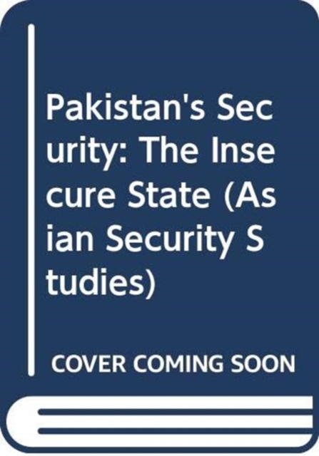 Pakistan's Security : The Insecure State, Hardback Book