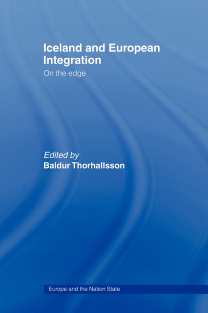 Iceland and European Integration : On the Edge, Paperback / softback Book