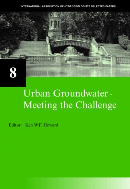 Urban Groundwater, Meeting the Challenge : IAH Selected Papers on Hydrogeology 8, Hardback Book