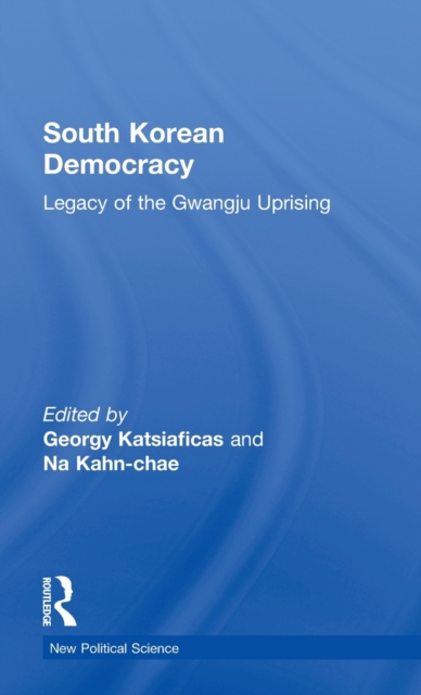 South Korean Democracy : Legacy of the Gwangju Uprising, Hardback Book