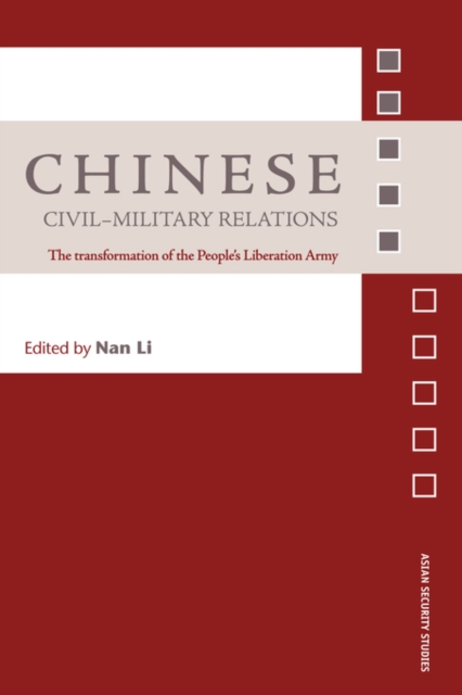 Chinese Civil-Military Relations : The Transformation of the People's Liberation Army, Paperback / softback Book
