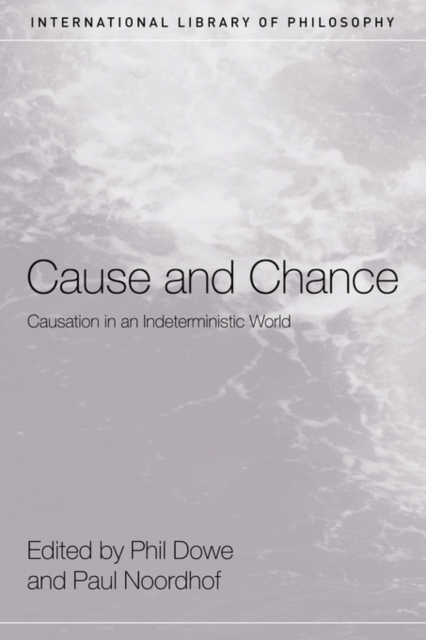 Cause and Chance : Causation in an Indeterministic World, Paperback / softback Book