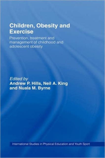 Children, Obesity and Exercise : Prevention, Treatment and Management of Childhood and Adolescent Obesity, Hardback Book