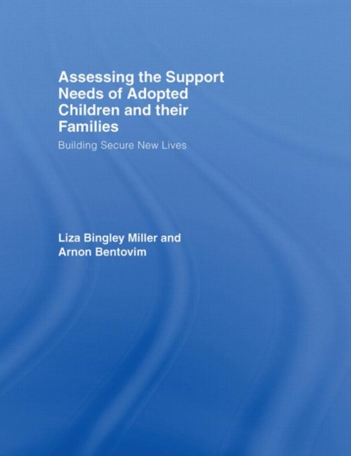 Assessing the Support Needs of Adopted Children and Their Families : Building Secure New Lives, Hardback Book