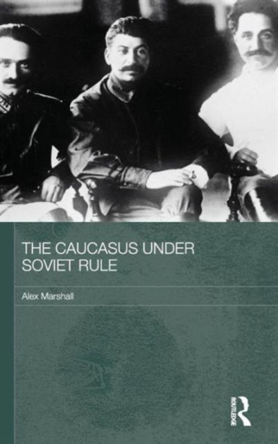 The Caucasus Under Soviet Rule, Hardback Book
