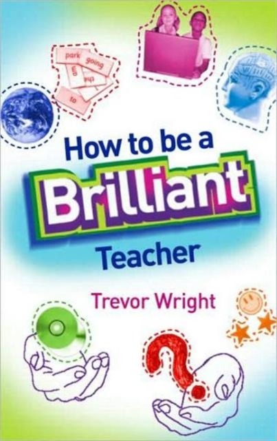 How to Be a Brilliant Teacher, Paperback / softback Book