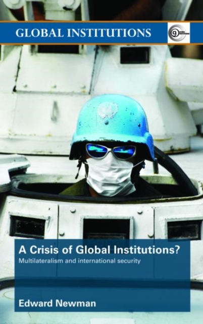 A Crisis of Global Institutions? : Multilateralism and International Security, Paperback / softback Book