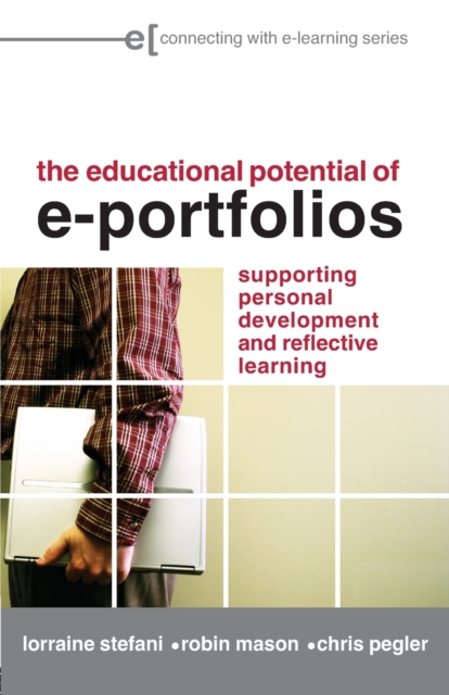 The Educational Potential of e-Portfolios : Supporting Personal Development and Reflective Learning, Paperback / softback Book