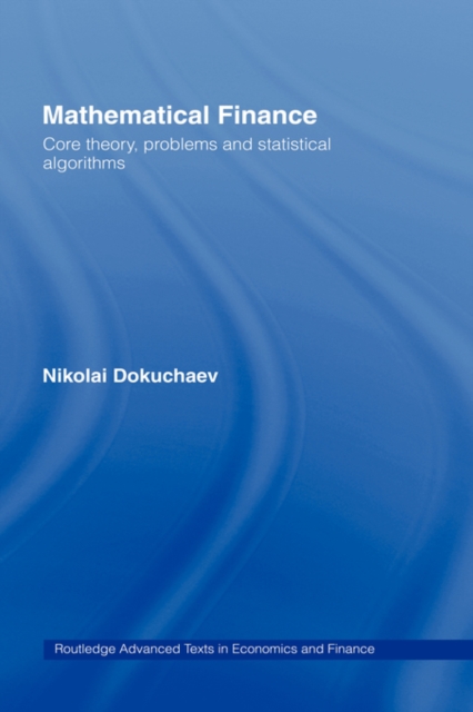 Mathematical Finance : Core Theory, Problems and Statistical Algorithms, Hardback Book