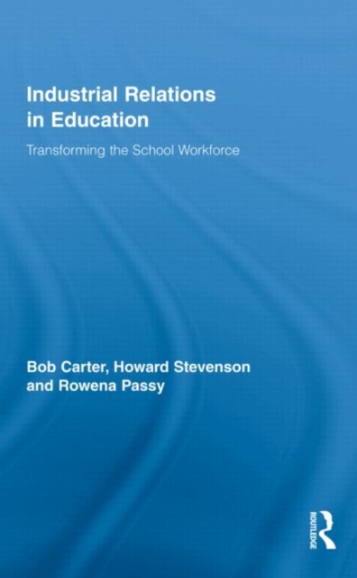 Industrial Relations in Education : Transforming the School Workforce, Hardback Book