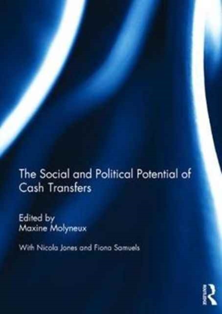 The Social and Political Potential of Cash Transfers, Hardback Book