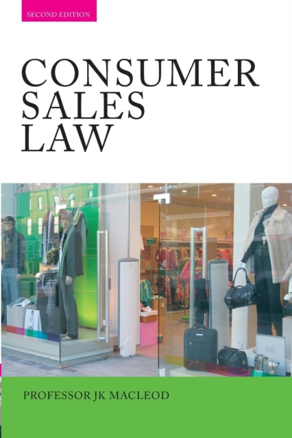 Consumer Sales Law : The Law Relating to Consumer Sales and Financing of Goods, Paperback / softback Book