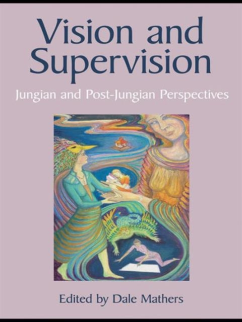 Vision and Supervision : Jungian and Post-Jungian Perspectives, Hardback Book