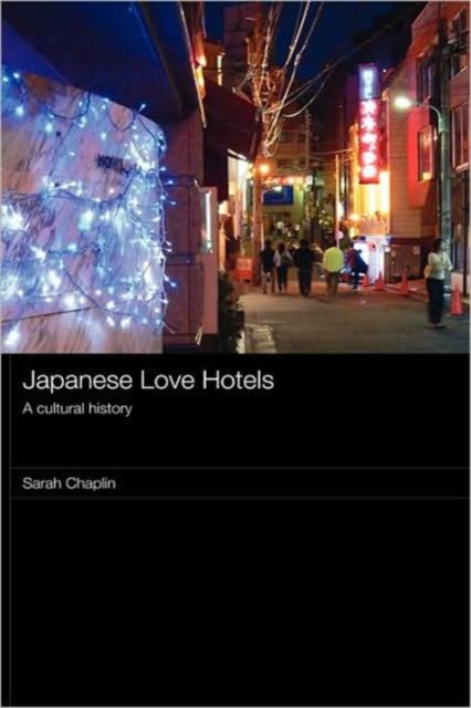 Japanese Love Hotels : A Cultural History, Hardback Book