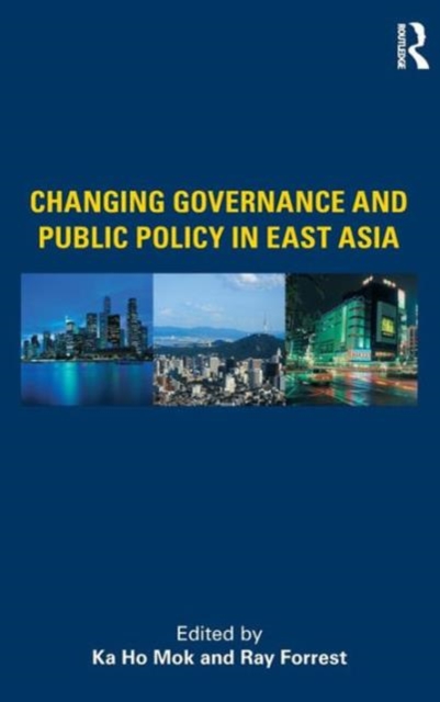 Changing Governance and Public Policy in East Asia, Hardback Book