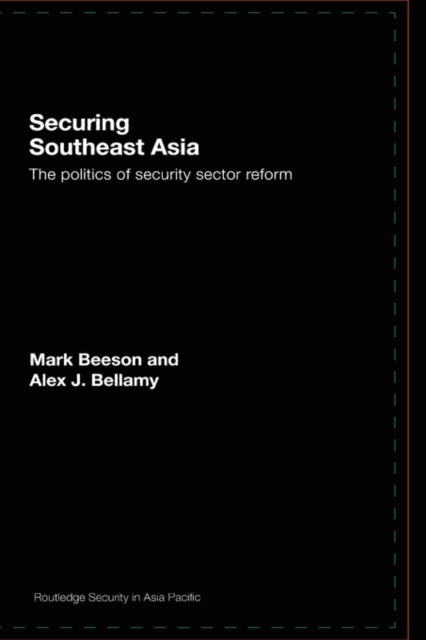 Securing Southeast Asia : The Politics of Security Sector Reform, Hardback Book