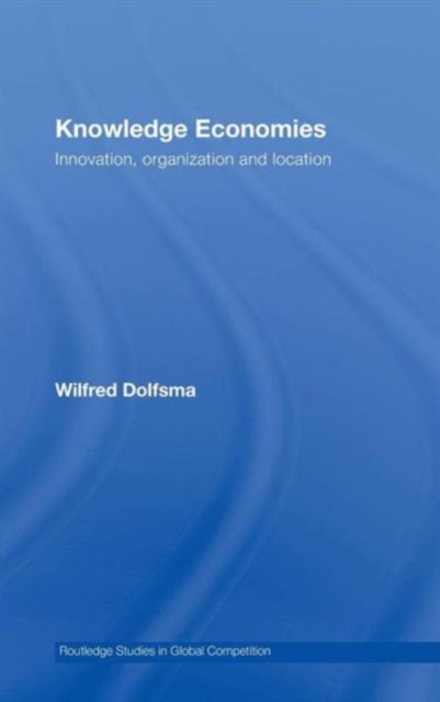 Knowledge Economies : Organization, location and innovation, Hardback Book