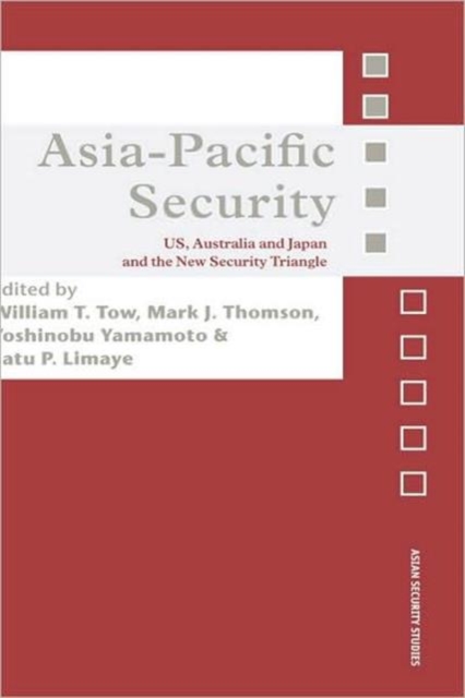 Asia-Pacific Security : US, Australia and Japan and the New Security Triangle, Hardback Book