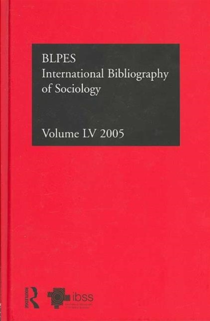 IBSS: Sociology: 2005 Vol.55 : International Bibliography of the Social Sciences, Hardback Book