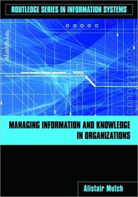 Managing Information and Knowledge in Organizations : A Literacy Approach, Paperback / softback Book