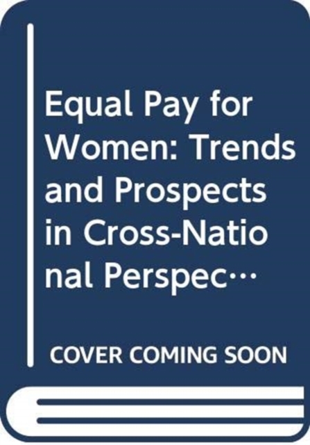 Equal Pay for Women : Trends and Prospects in Cross-National Perspective, Hardback Book